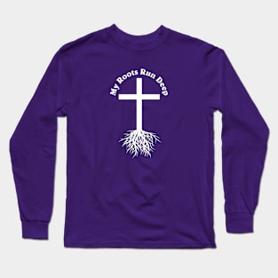 My Roots Run Deep Long Sleeve T-Shirt